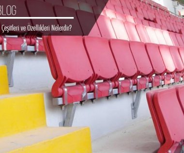 What Are the Types and Features of Stadium Seats?